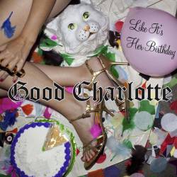 Good Charlotte : Like It's Her Birthday